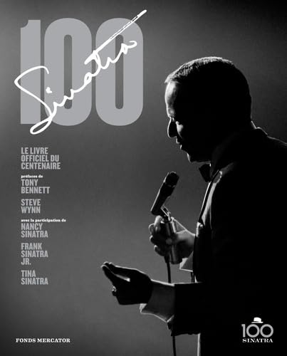 Frank Sinatra 100: Le livre officiel du Centenaire