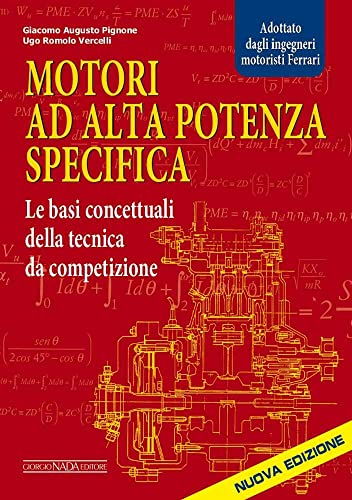 Motori ad alta potenza specifica. Le basi concettuali della tecnica da competizione (Tecnica auto e moto)
