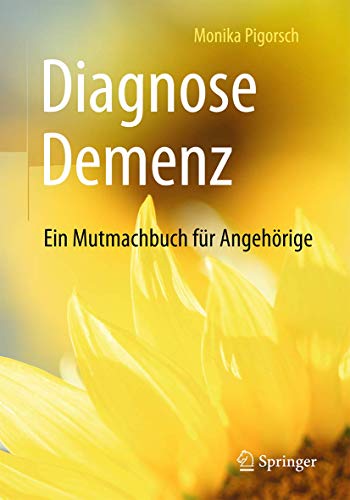 Diagnose Demenz: Ein Mutmachbuch für Angehörige von Springer
