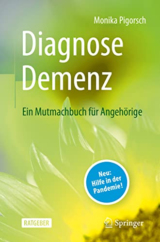 Diagnose Demenz: Ein Mutmachbuch für Angehörige: Ein Mutmachbuch Für Angehörige von Springer