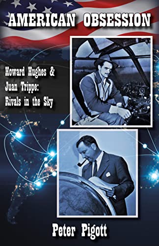 American Obsession: Howard Hughes and Juan Trippe: Rivals in the Sky