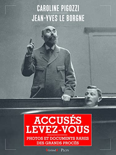 Accusés, levez-vous: Photos et documents rares des grands procès