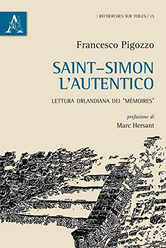 Saint-Simon l'autentico: Lettura Orlandiana Dei "Mémoires" (Recherches sur toiles)
