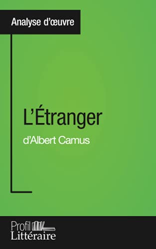 L'Étranger d'Albert Camus (Analyse approfondie): Approfondissez votre lecture de cette œuvre avec notre profil littéraire (résumé, fiche de lecture et ... et modernes avec Profil-Litteraire.fr