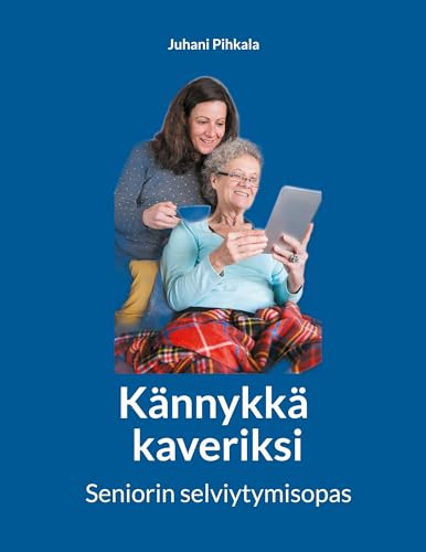 Kännykkä kaveriksi: Seniorin selviytymisopas von BoD – Books on Demand – Finnland