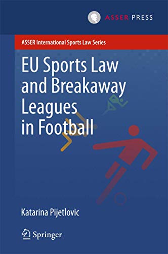 EU Sports Law and Breakaway Leagues in Football (ASSER International Sports Law Series) von T.M.C. Asser Press