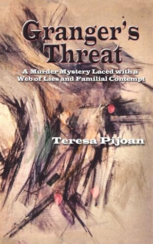 Granger's Threat: A Murder Mystery Laced with a Web of Lies and Familial Contempt von Sunstone Press