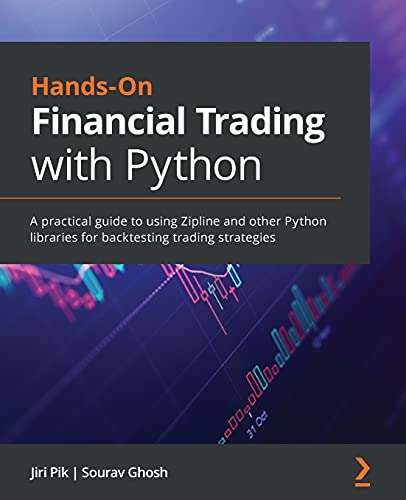 Hands-On Financial Trading with Python: A practical guide to using Zipline and other Python libraries for backtesting trading strategies