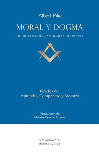 Grados de Aprendiz, Compañero y Maestro: del Rito Escocés Antiguo y Aceptado (MORAL Y DOGMA, Band 1) von Independently published