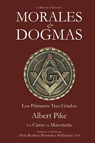 Morales & Dogmas: Los Primeros Tres Grados - Un Curso en Masonería von Independently published