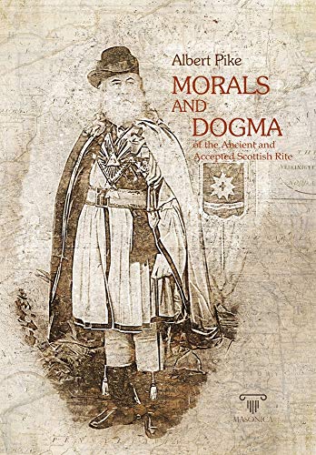 Morals and Dogma | Complete | Illustrated |: of the Ancient and Accepted Scottish Rite (MASONIC ESSAYS, Band 4)