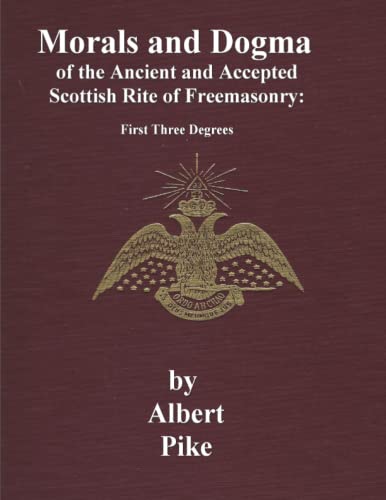 Morals and Dogma of The Ancient and Accepted Scottish Rite of Freemasonry: First Three Degrees von Dead Authors Society