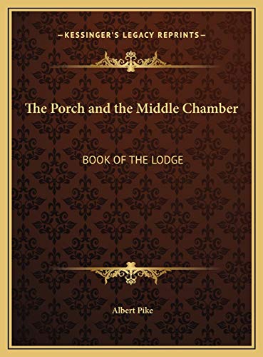 The Porch and the Middle Chamber: Book of the Lodge von Kessinger Publishing