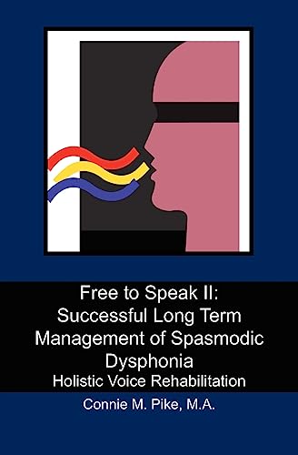 Free to Speak II: Successful Long Term Management of Spasmodic Dysphonia: Holistic Voice Rehabilitation von Booksurge Publishing