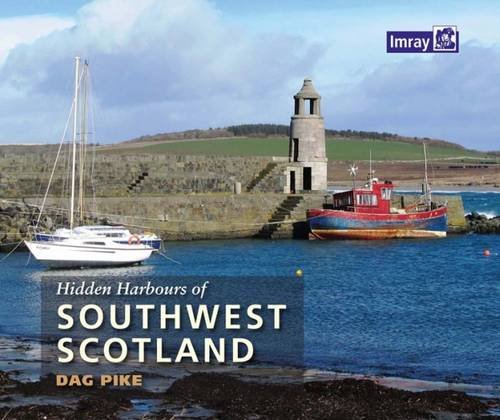Hidden Harbours of Southwest Scotland von Imray,Laurie,Norie & Wilson Ltd