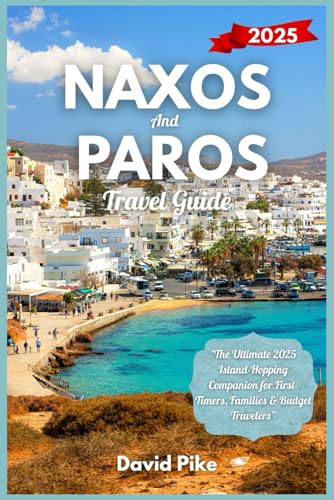 Naxos and Paros travel guide 2025: "The Ultimate 2025 Island-Hopping Companion for First-Timers, Families & Budget Travelers” (Global Trails Travel Guides, Band 8) von Independently published
