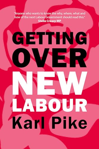 Getting over New Labour: The Party After Blair and Brown (Building Progressive Alternatives)