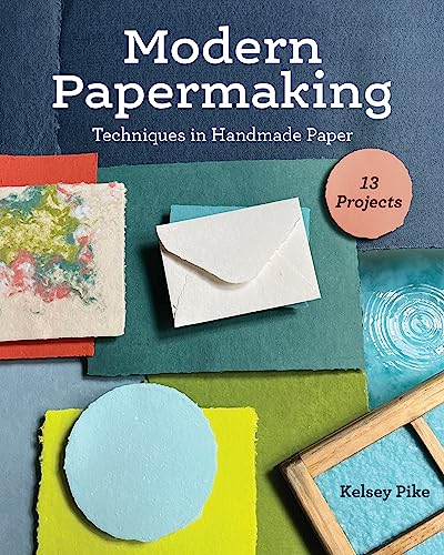 Modern Papermaking: Techniques in Handmade Paper: 13 Projects