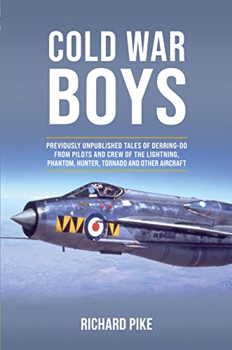 Cold War Boys: Previously Unpublished Tales of Derring-do from Lightning, Phantom and Hunter Pilots von Grub Street Publishing