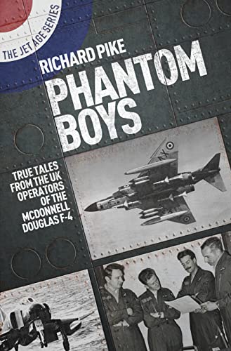 Phantom Boys: True Tales from UK Operators of the McDonnell Douglas F-4 (Jet Age, 10, Band 10) von Grub Street