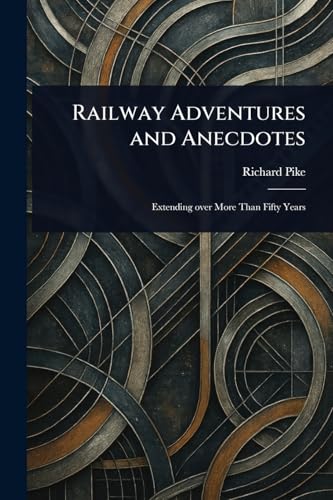 Railway Adventures and Anecdotes von Anson Street Press