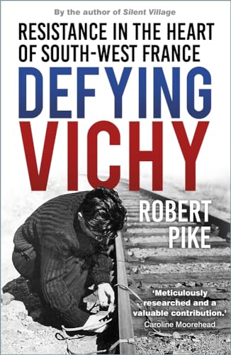 Defying Vichy: Blood, Fear and French Resistance
