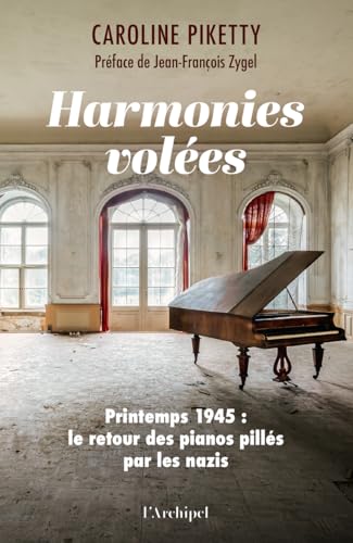 Harmonies volées - Printemps 1945 : le retour des pianos pillés par les nazis von ARCHIPEL