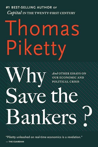 Why Save the Bankers?: And Other Essays on Our Economic and Political Crisis