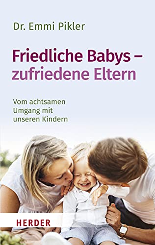 Friedliche Babys – zufriedene Eltern: Vom achtsamen Umgang mit unseren Kindern (HERDER spektrum) von Herder Verlag GmbH