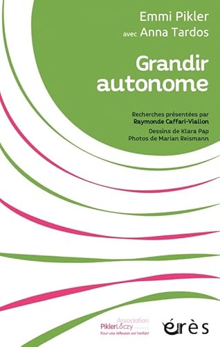 Grandir autonome: RECHERCHES PRESENTEES PAR RAYMONDE CAFFARI-VIALLON