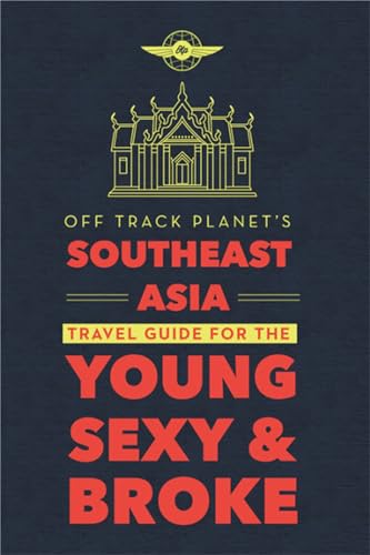 Off Track Planet's Southeast Asia Travel Guide for the Young, Sexy, and Broke