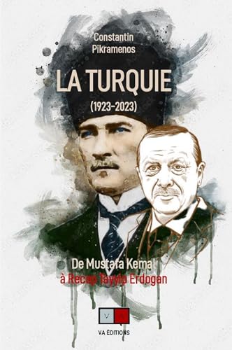 La Turquie (de 1923 à nos jours): comprendre le double jeu turc sur la scène internationale von VA