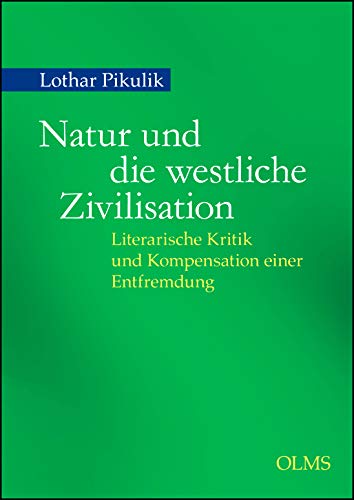 Natur und die westliche Zivilisation: Literarische Kritik und Kompensation einer Entfremdung.