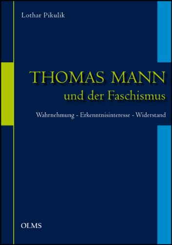 Thomas Mann und der Faschismus: Wahrnehmung - Erkenntnisinteresse - Widerstand. (Germanistische Texte und Studien)