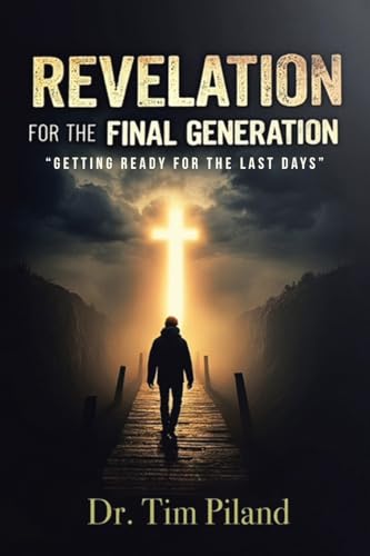 Revelation For the Final Generation: "Getting Ready for the Last Days" Revelation For the Final Generation: "Getting Ready for the Last Days" von Covenant Books