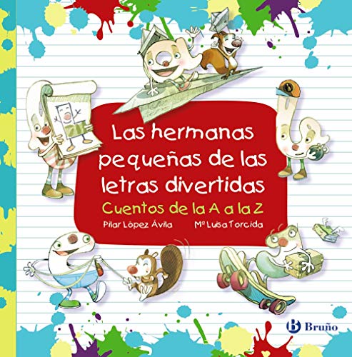Las hermanas pequeñas de las letras divertidas (Castellano - A PARTIR DE 3 AÑOS - LIBROS DIDÁCTICOS - Las divertidas aventuras de las letras y los números) von BRUÑO