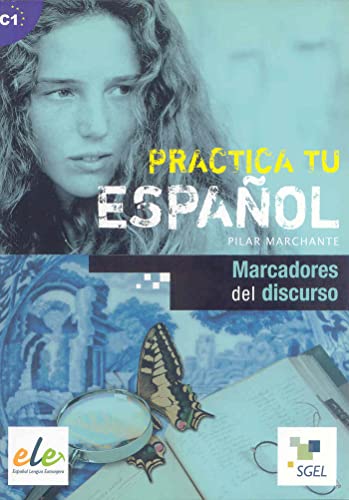 Marcadores del discurso: Practica tu español. C1 Marcadores del discurso: Practica tu español. C1