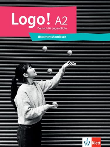 Logo! A2: Deutsch für Jugendliche. Unterrichtshandbuch (Logo!: Deutsch für Jugendliche) von Klett Sprachen GmbH