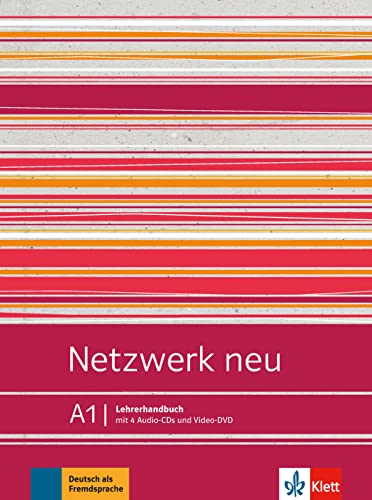 Netzwerk neu A1: Deutsch als Fremdsprache. Lehrerhandbuch mit 4 Audio-CDs und Video-DVD (Netzwerk neu: Deutsch als Fremdsprache) von Klett