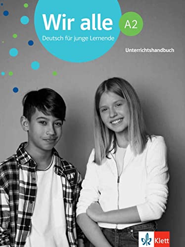 Wir alle A2: Deutsch für junge Lernende. Unterrichtshandbuch (Wir alle: Deutsch für junge Lernende) von Klett