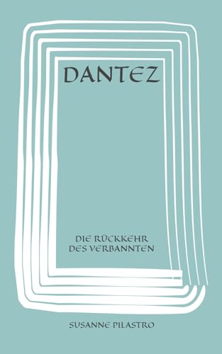 DANTEZ: Die Rückkehr des Verbannten