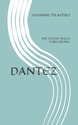 DANTEZ: Die Suche nach Vergebung