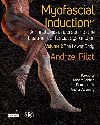 Myofascial Induction: An Anatomical Approach to the Treatment of Fascial Dysfunction; The Lower Body (2) von Handspring Publishing Limited