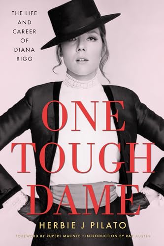 One Tough Dame: The Life and Career of Diana Rigg (Hollywood Legends)