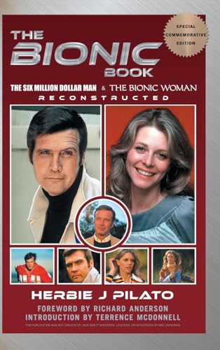 The Bionic Book - The Six Million Dollar Man & The Bionic Woman Reconstructed (Special Commemorative Edition) von BearManor Media