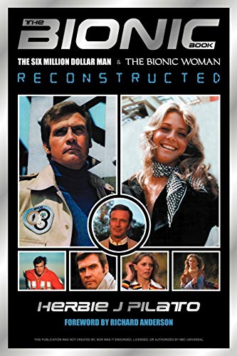 The Bionic Book: The Six Million Dollar Man and the Bionic Woman Reconstructed von BearManor Media