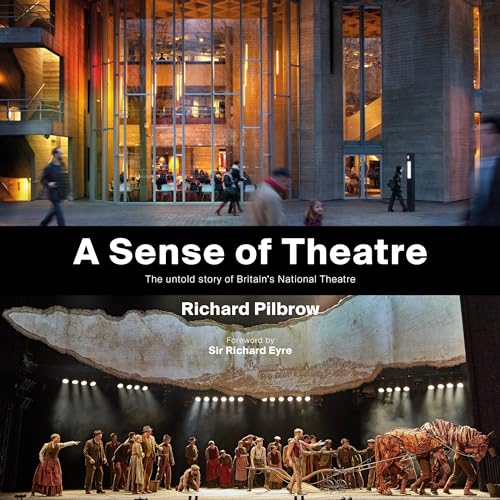 A Sense of Theatre: The Untold Stories of the Creation of Britain’s National Theatre von Unicorn Publishing Group