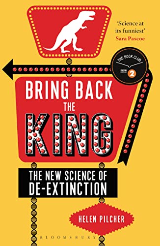 Bring Back the King: The New Science of De-extinction (Bloomsbury Sigma)