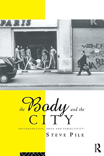 The Body and the City: Psychoanalysis, Space and Subjectivity von Routledge