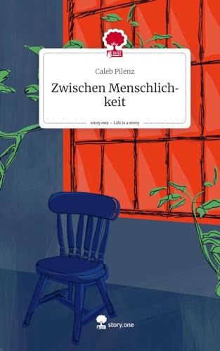 Zwischen Menschlichkeit. Life is a Story - story.one von story.one publishing